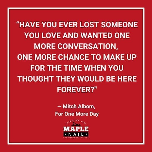 text on image reads: Mitch Albom Quote For One More Day Mapel Nail Urns